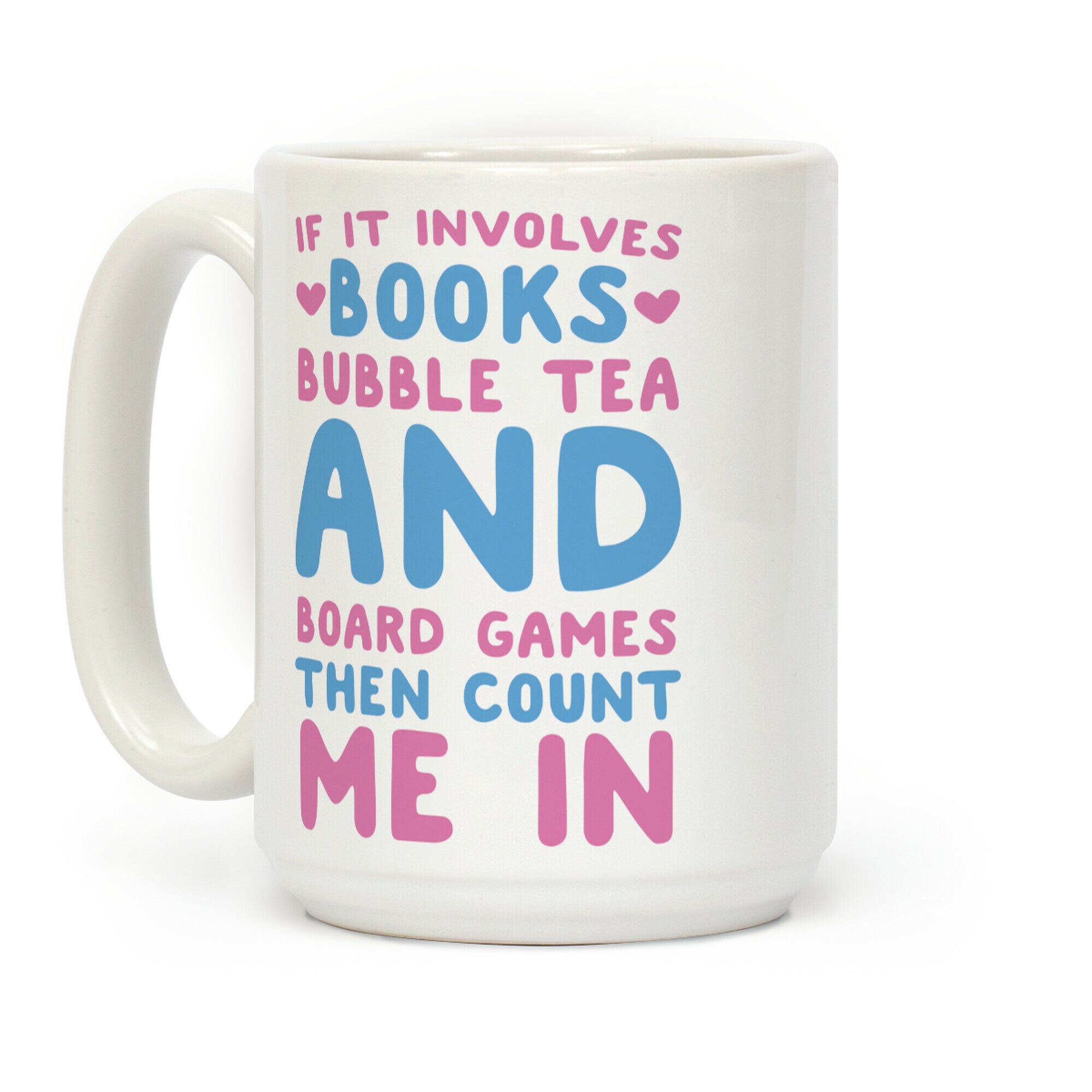 If It Involves Books, Bubble Tea and Board Games Then Count Me In Coffee Mug